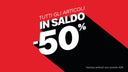 solo per questo weekend tutti gli articoli in saldo al -50%, sono esclusi dalla promo gli articoli con sconto 10% e quelli a prezzo pieno